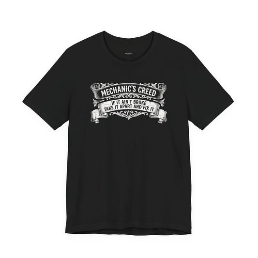 Mechanic's Creed If It Ain't Broke Take It Apart and Fix It - Graphic Tee