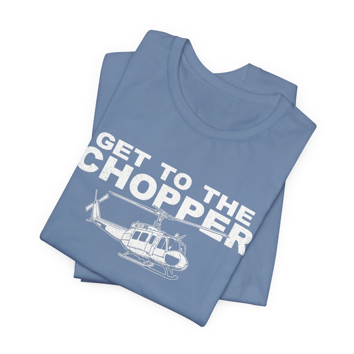 Get to the Chopper - Funny Helicopter Pilot Graphic Tee