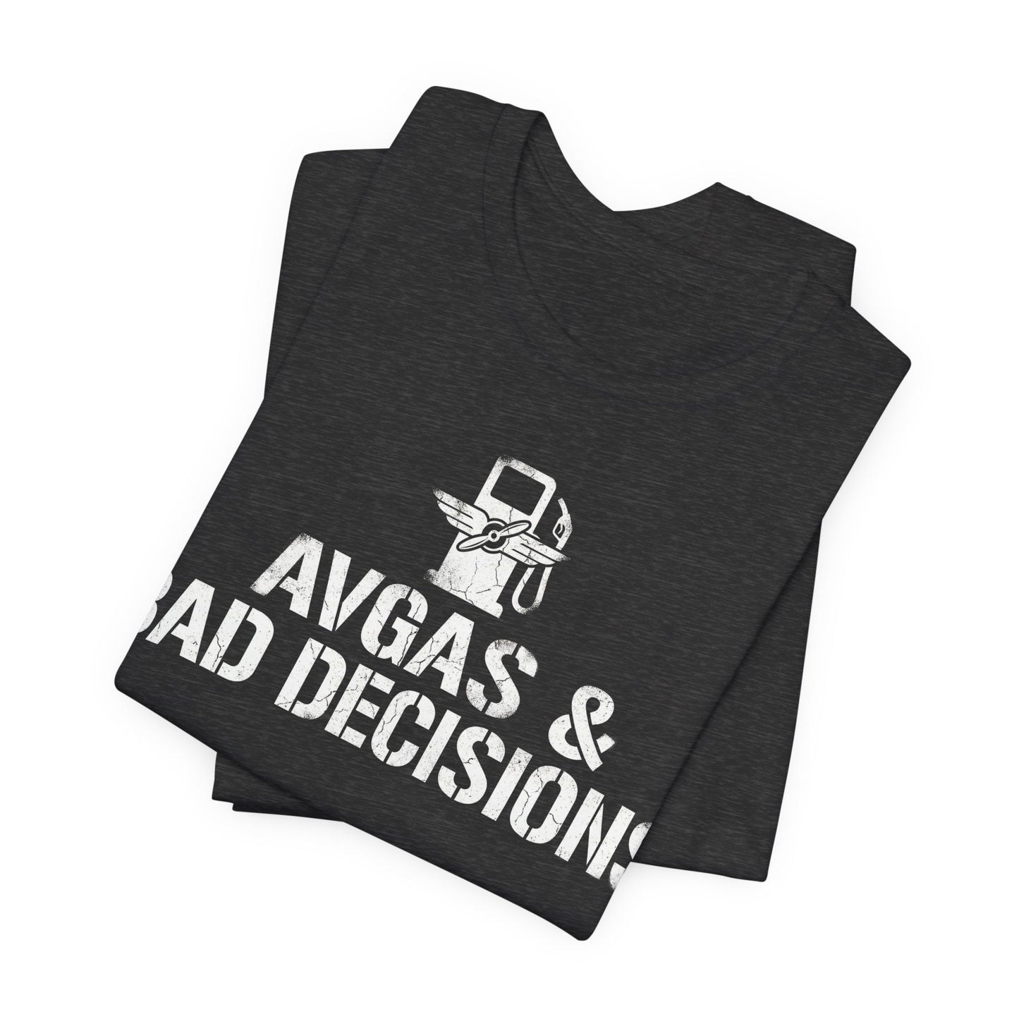 Avgas and Bad Decisions - Funny Pilot T-Shirt for GA Aviators