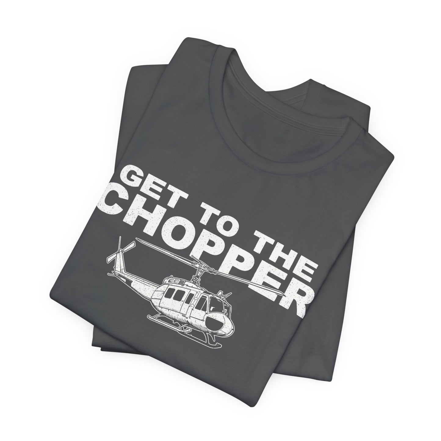 Get to the Chopper - Funny Helicopter Pilot Graphic Tee