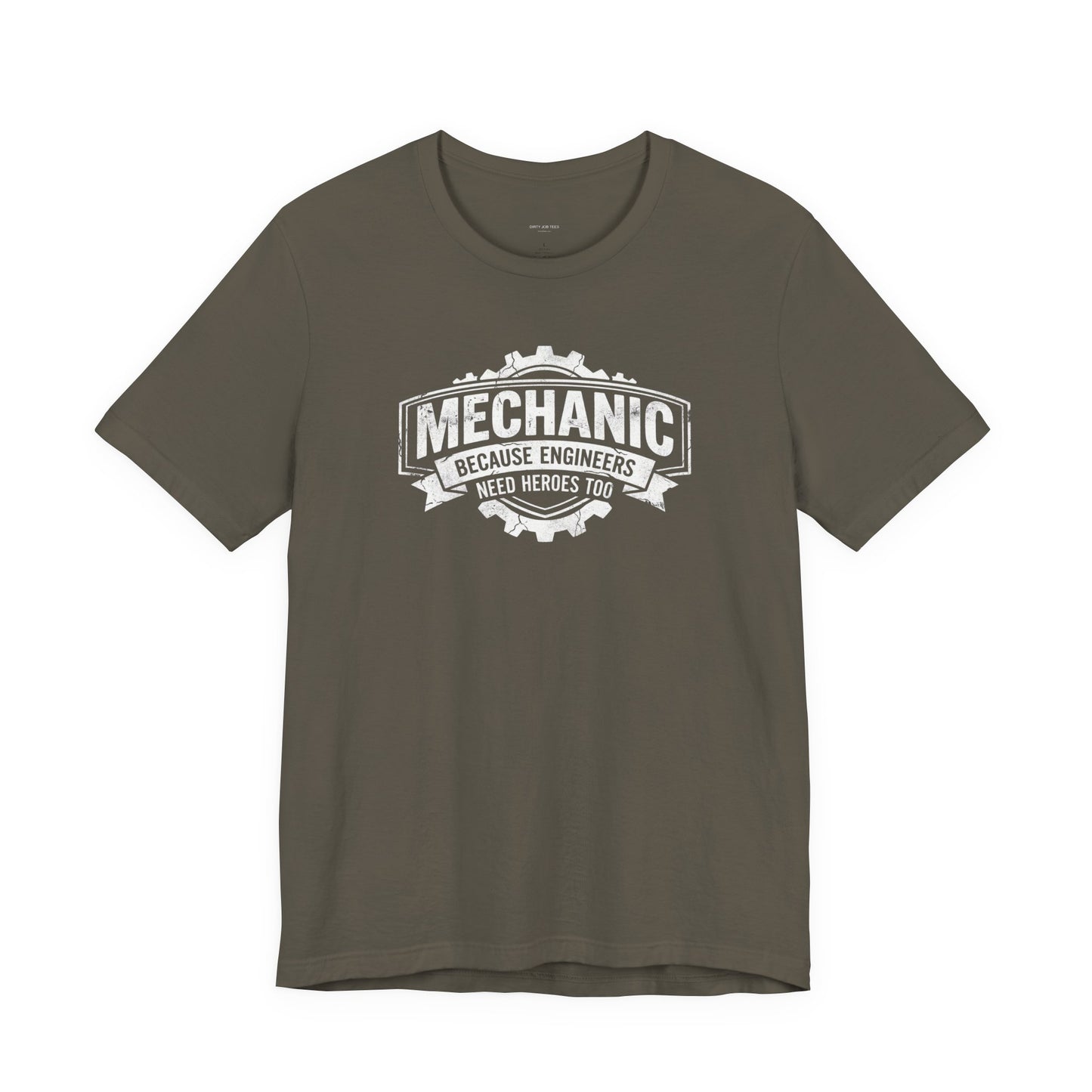 Mechanic Because Engineers Need Heroes Too - Funny Auto Mechanic T-Shirt