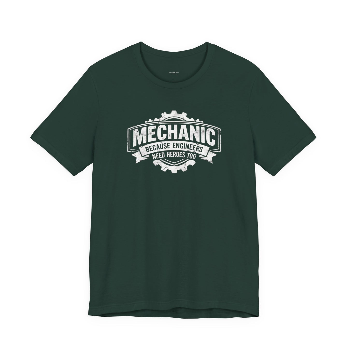 Mechanic Because Engineers Need Heroes Too - Funny Auto Mechanic T-Shirt