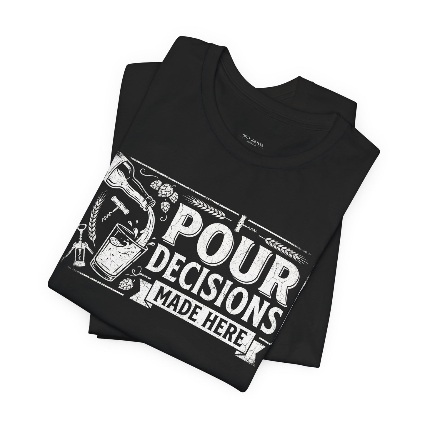 Pour Decisions Made Here - Funny Bartender T-Shirt