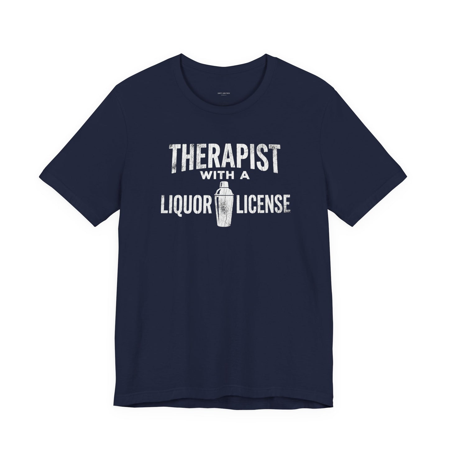 Therapist With a Liquor License - Funny Bartender T-Shirt