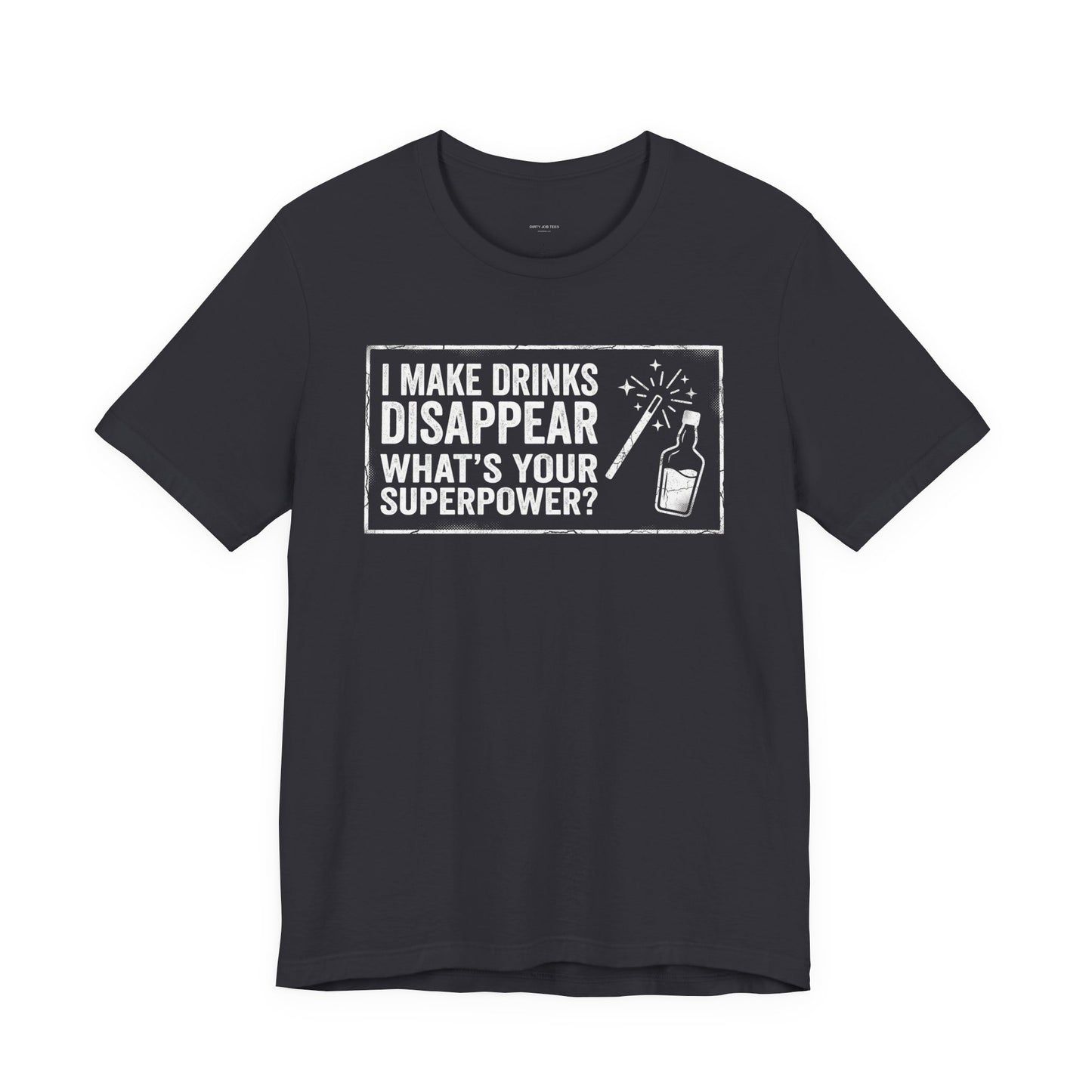 I Make Drinks Disappear What's Your Superpower - Funny Bartender Graphic Tee