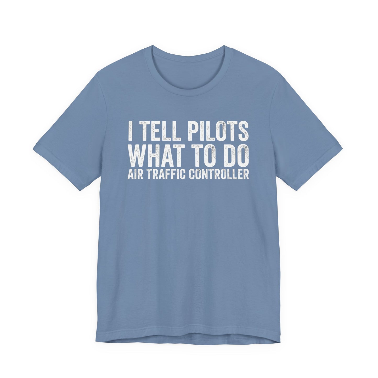 I Tell Pilots What to Do - Funny Air Traffic Controller T-Shirt