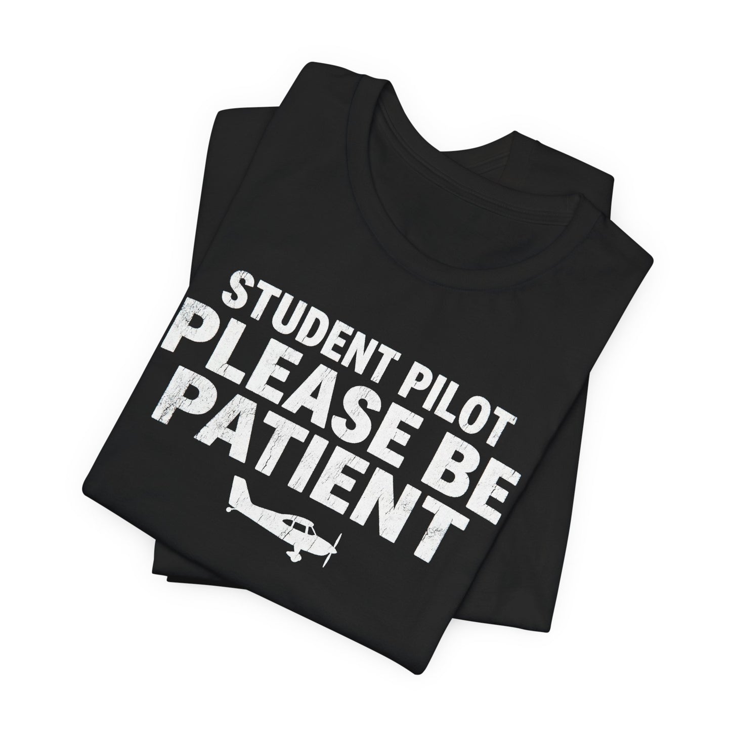 Student Pilot Please Be Patient - Funny Aviation T-Shirt