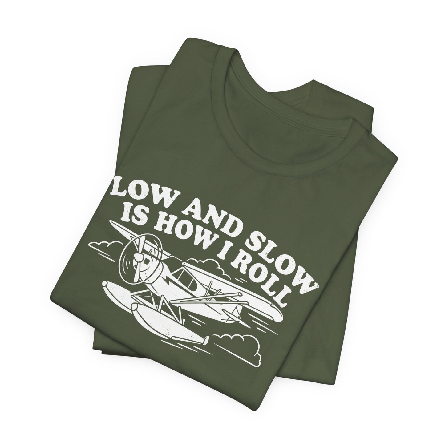 Low and Slow Is How I Roll - Funny Pilot T-Shirt