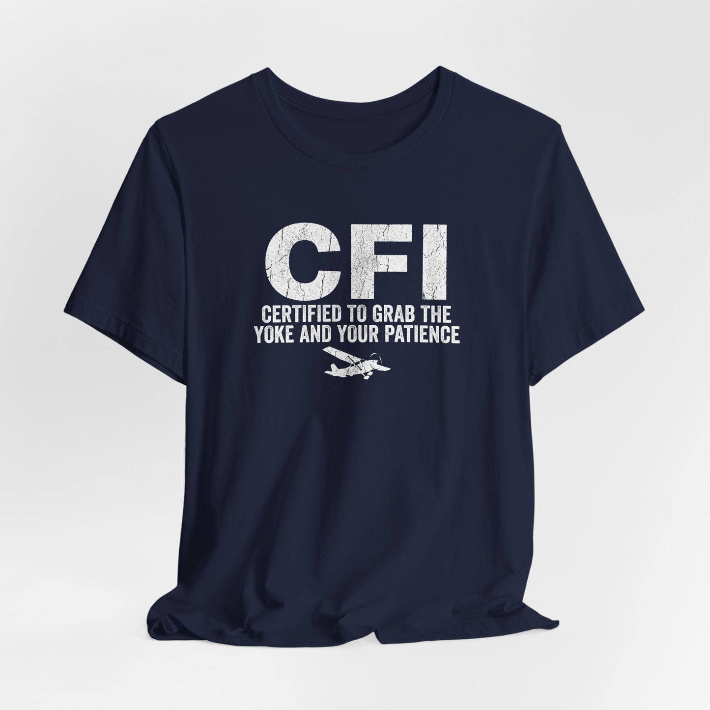 CFI Certified to Grab the Yoke and Your Patience - Flight Instructor Tee