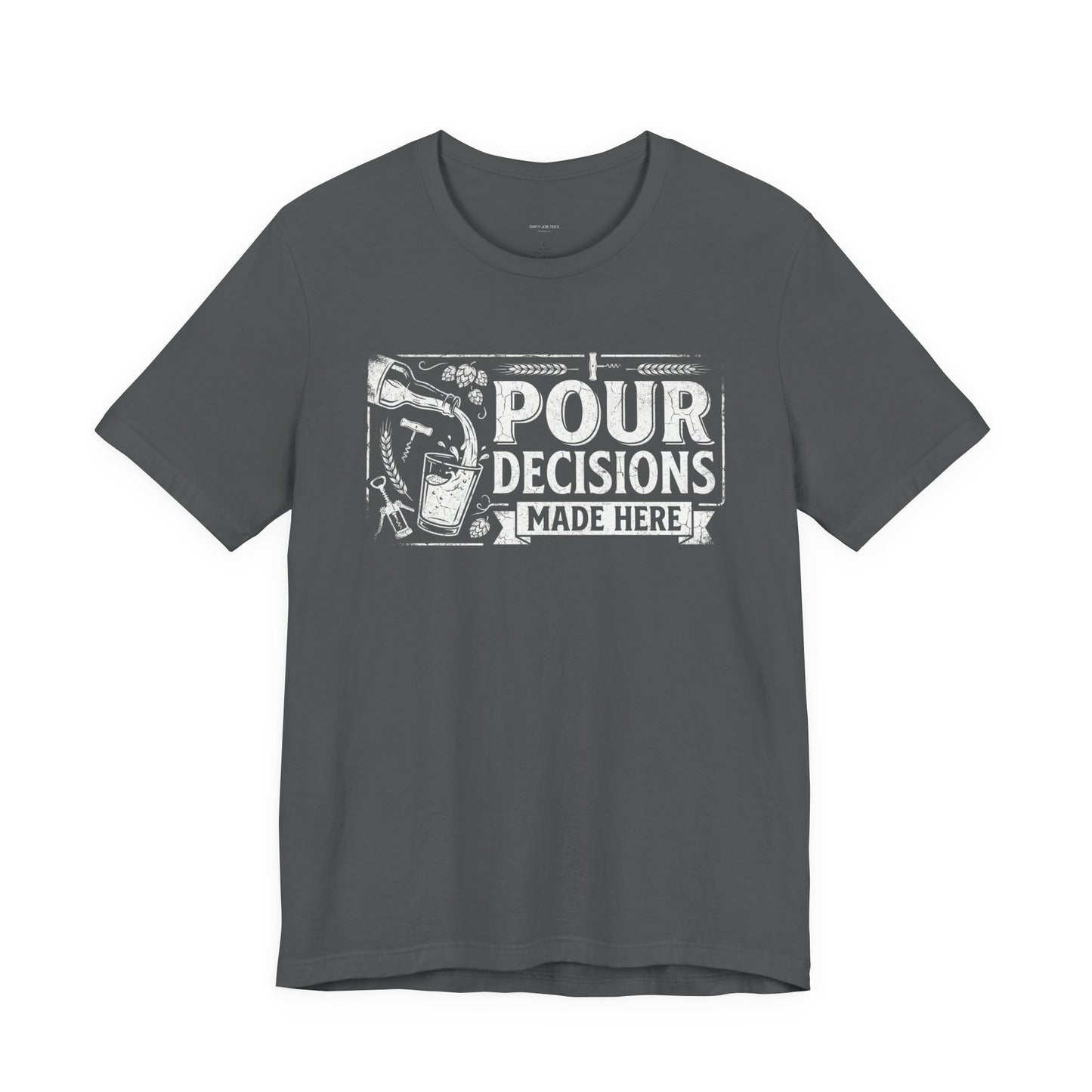 Pour Decisions Made Here - Funny Bartender T-Shirt