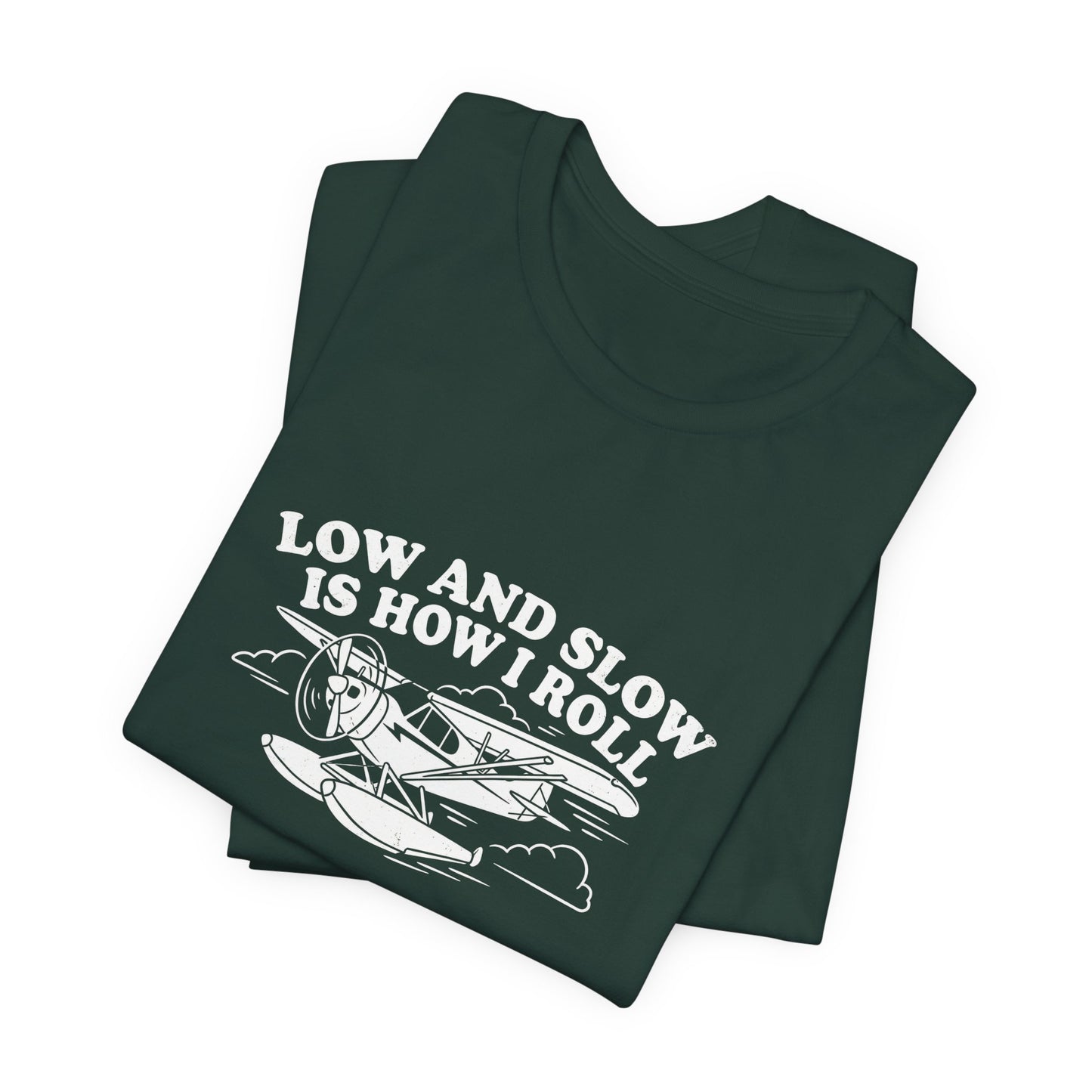Low and Slow Is How I Roll - Funny Pilot T-Shirt