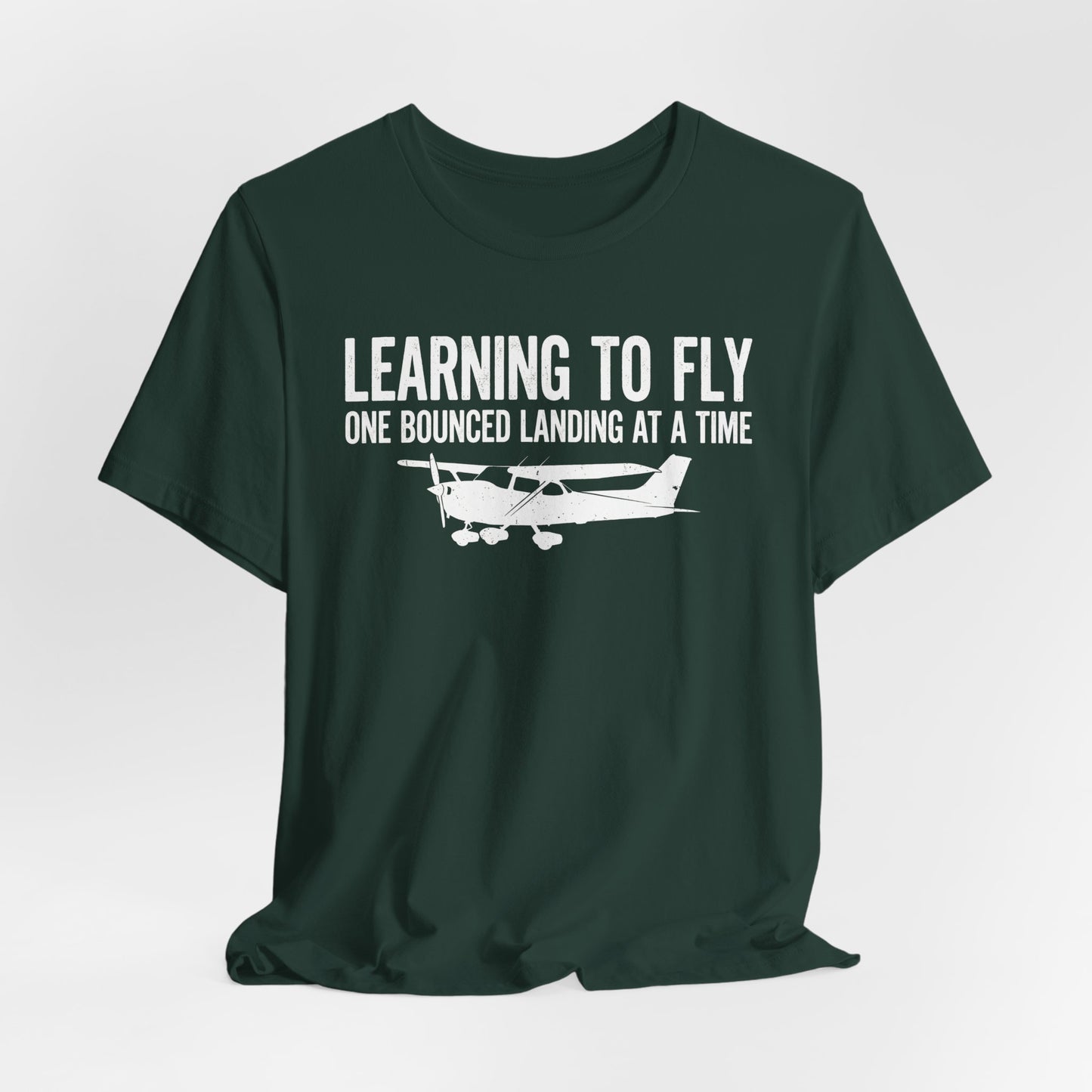 Learning to Fly One Bounced Landing at a Time - Student Pilot T-Shirt