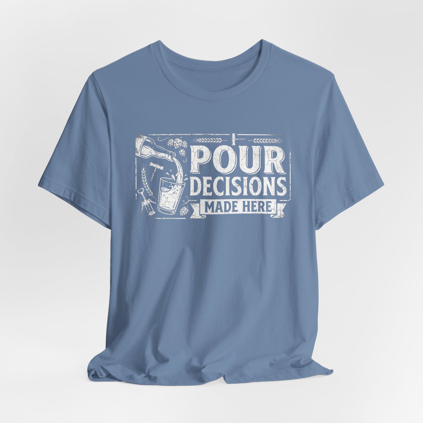 Pour Decisions Made Here - Funny Bartender T-Shirt