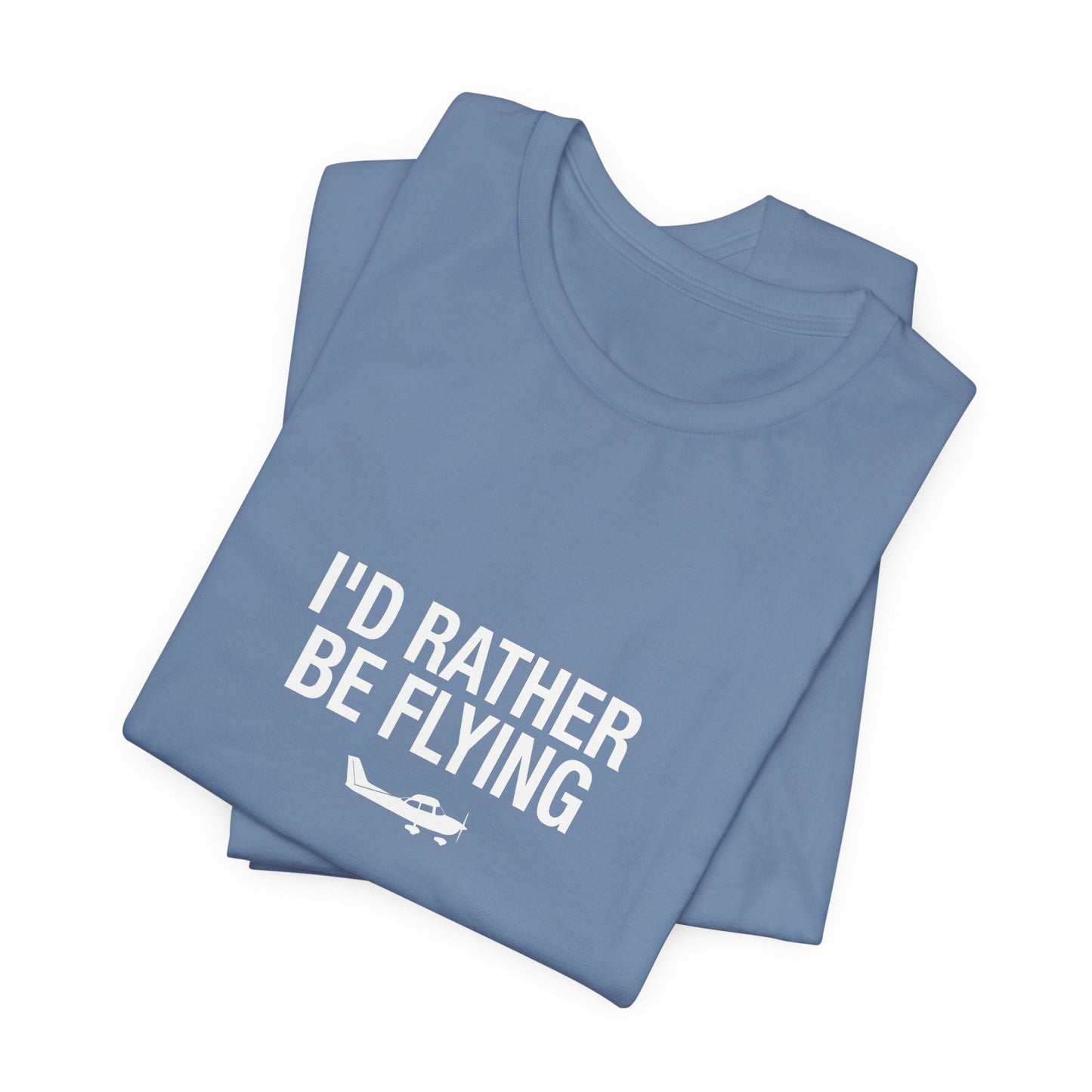 I'd Rather Be Flying - Funny Pilot T-Shirt for Aviation Lovers