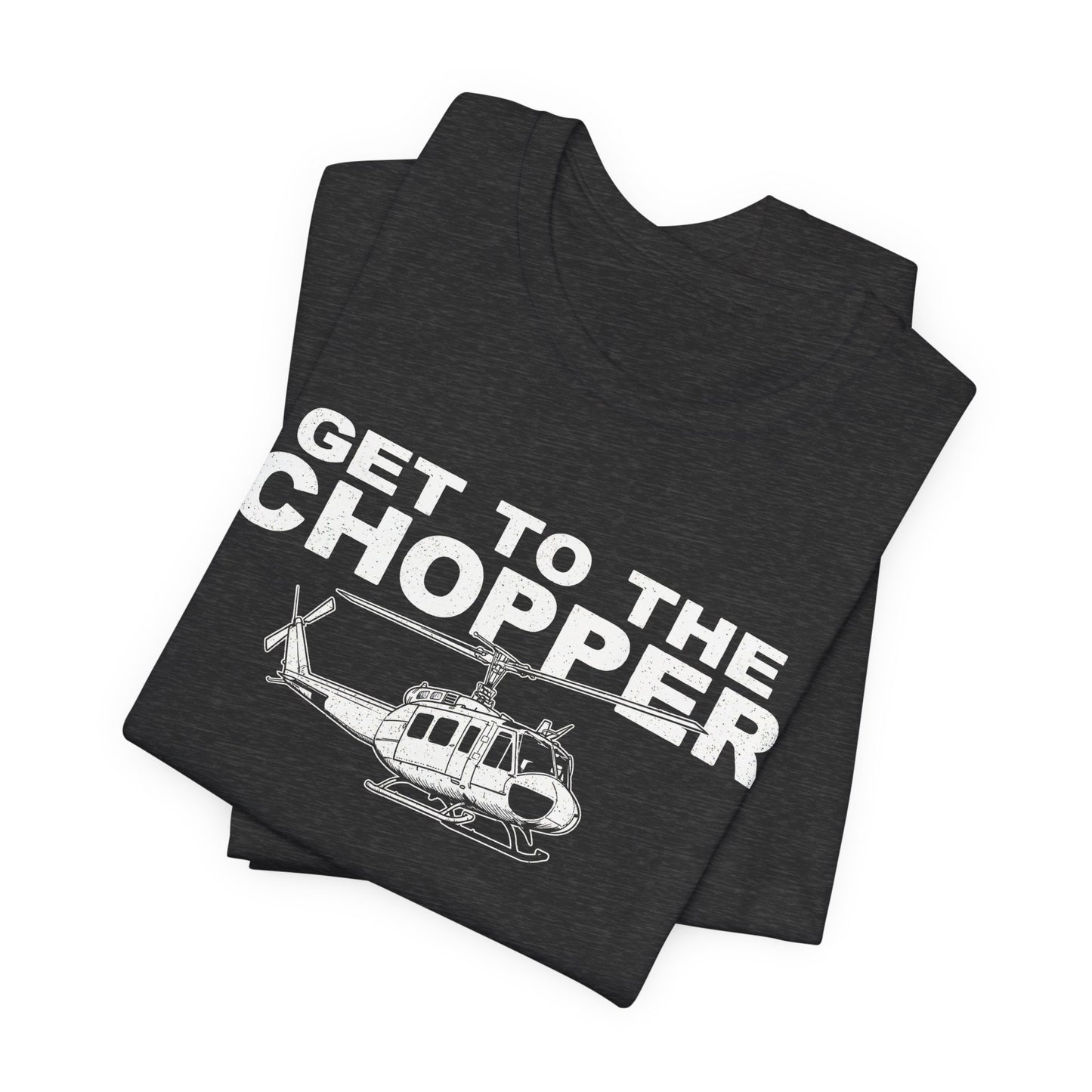 Get to the Chopper - Funny Helicopter Pilot Graphic Tee