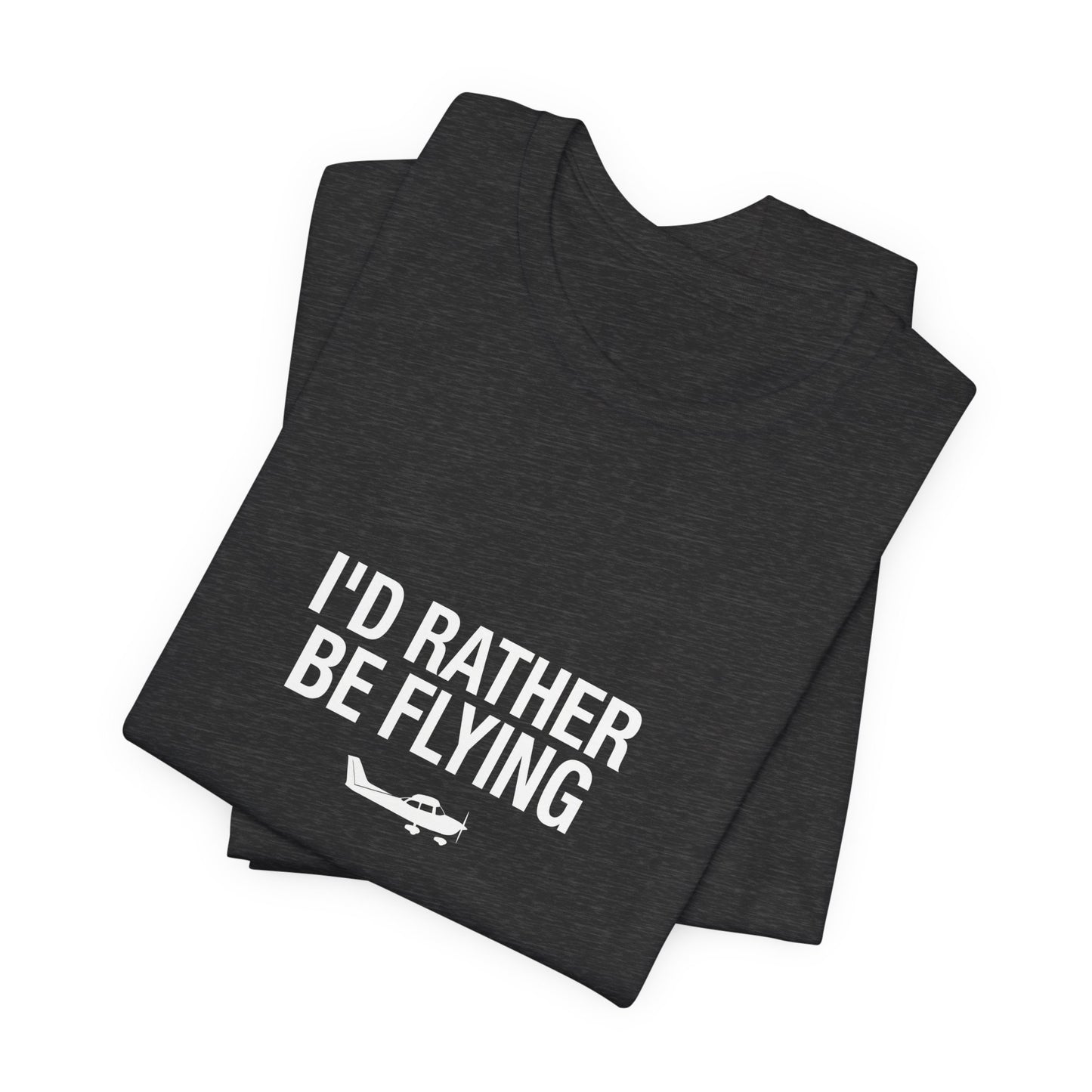 I'd Rather Be Flying - Funny Pilot T-Shirt for Aviation Lovers