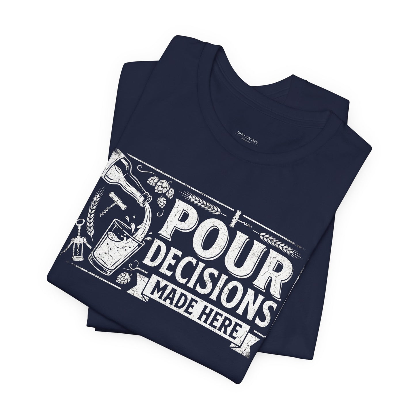 Pour Decisions Made Here - Funny Bartender T-Shirt