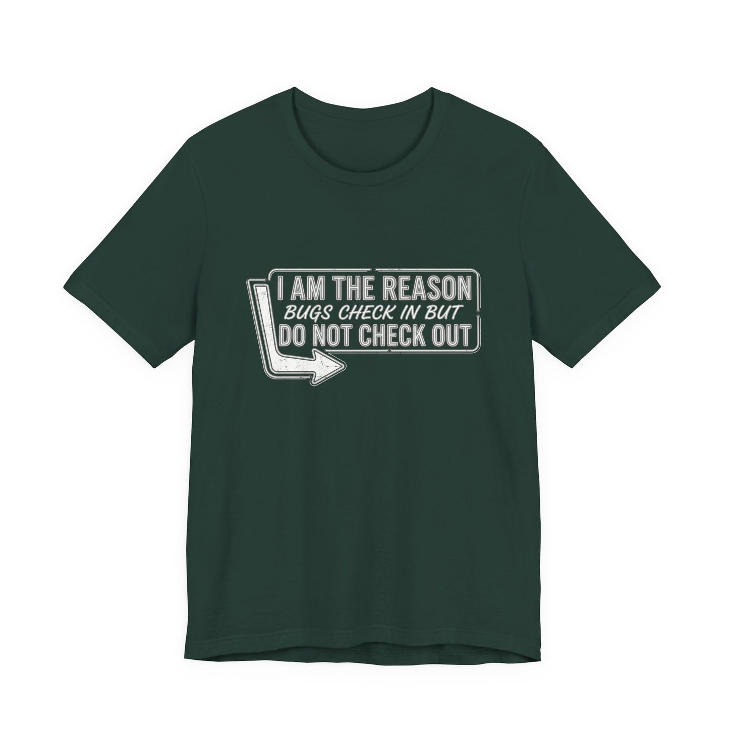 Bugs Check In But Don't Check Out - Funny Exterminator Graphic Tee