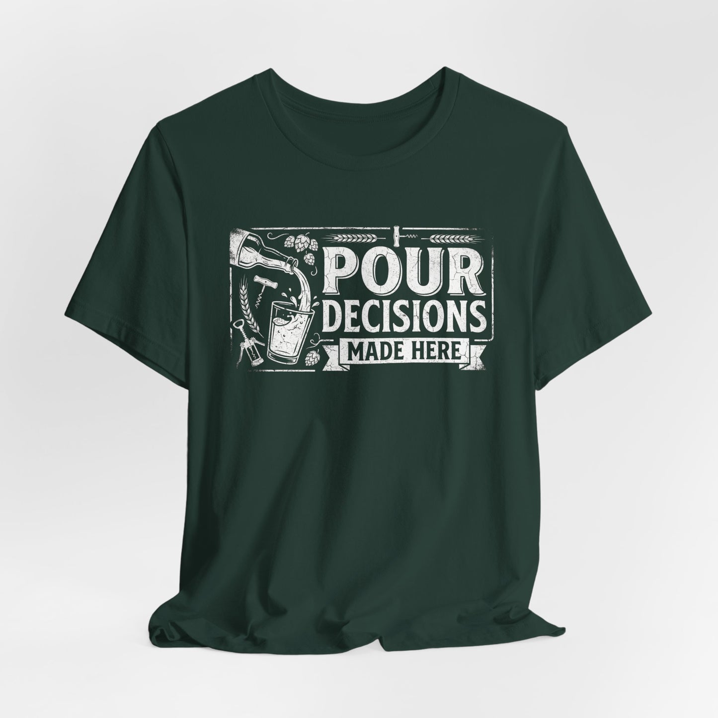 Pour Decisions Made Here - Funny Bartender T-Shirt