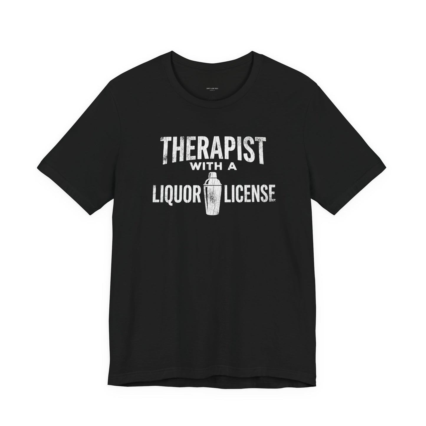 Therapist With a Liquor License - Funny Bartender T-Shirt