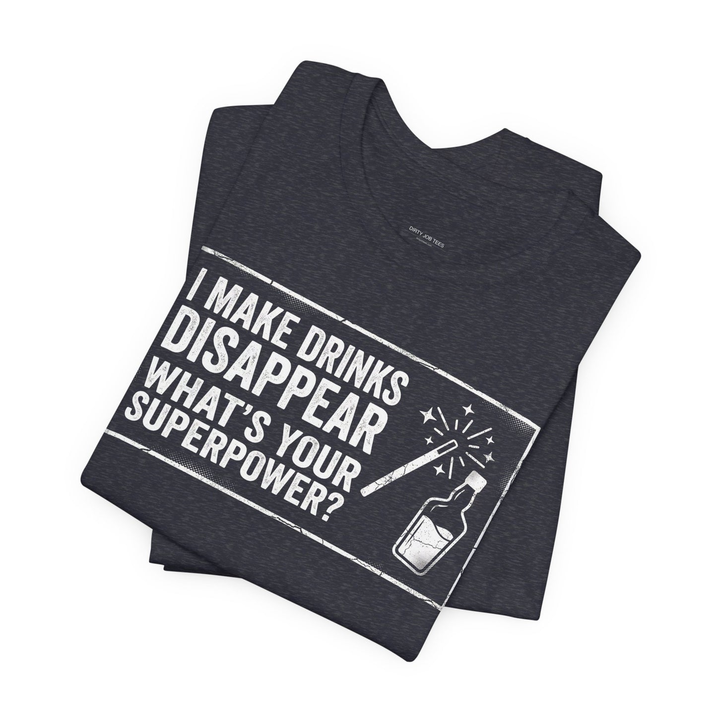 I Make Drinks Disappear What's Your Superpower - Funny Bartender Graphic Tee