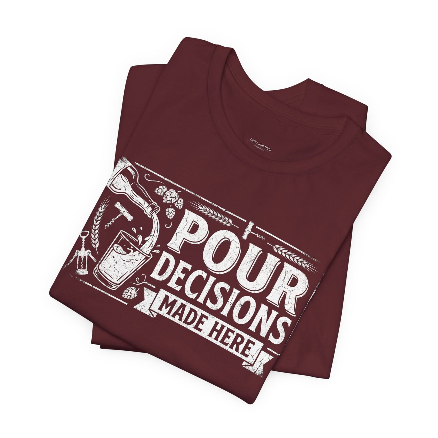 Pour Decisions Made Here - Funny Bartender T-Shirt