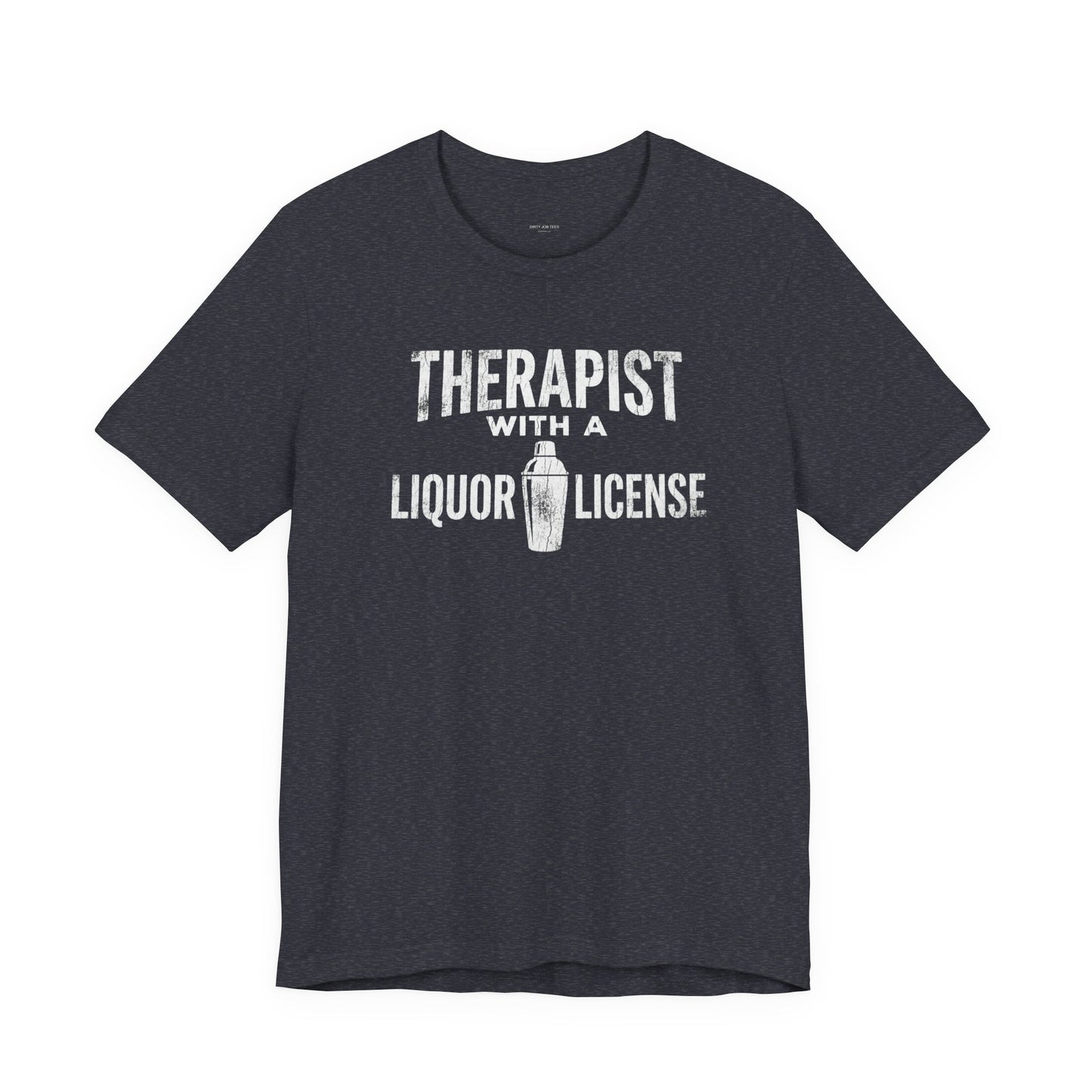 Therapist With a Liquor License - Funny Bartender T-Shirt