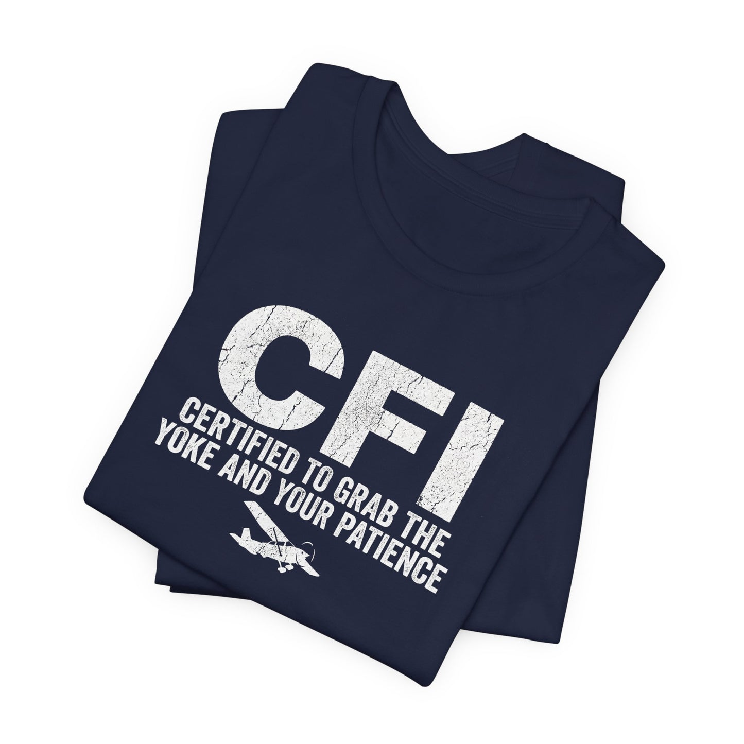 CFI Certified to Grab the Yoke and Your Patience - Flight Instructor Tee