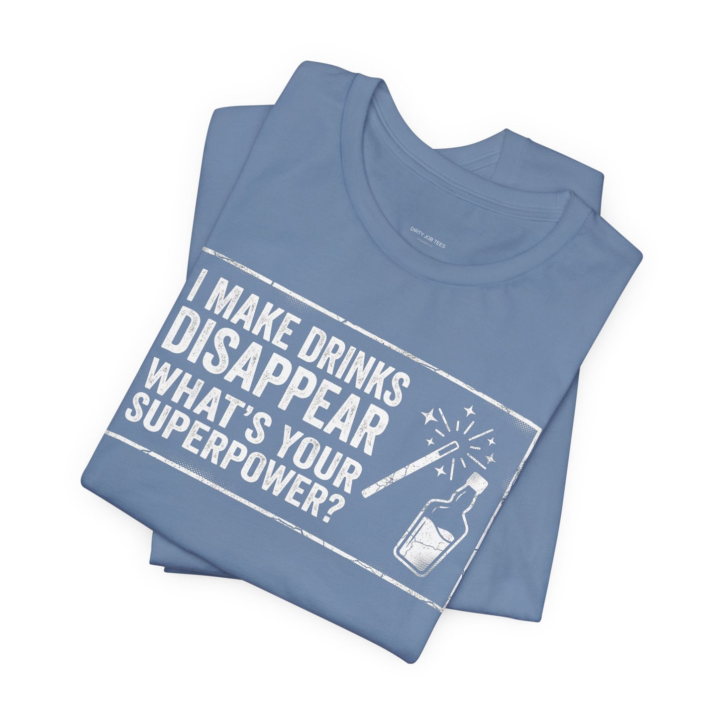 I Make Drinks Disappear What's Your Superpower - Funny Bartender Graphic Tee