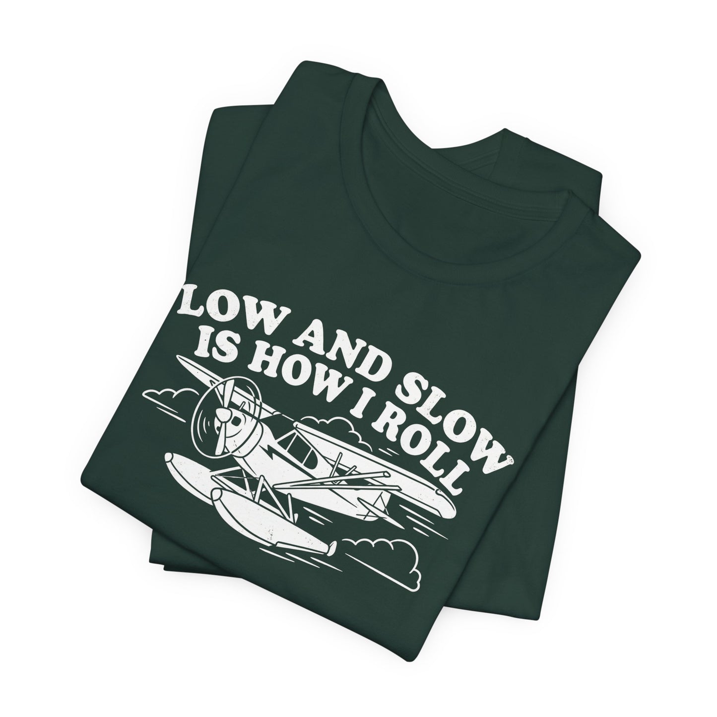 Low and Slow Is How I Roll - Funny Pilot T-Shirt