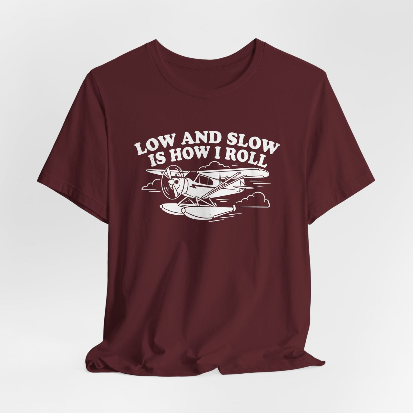 Low and Slow Is How I Roll - Funny Pilot T-Shirt