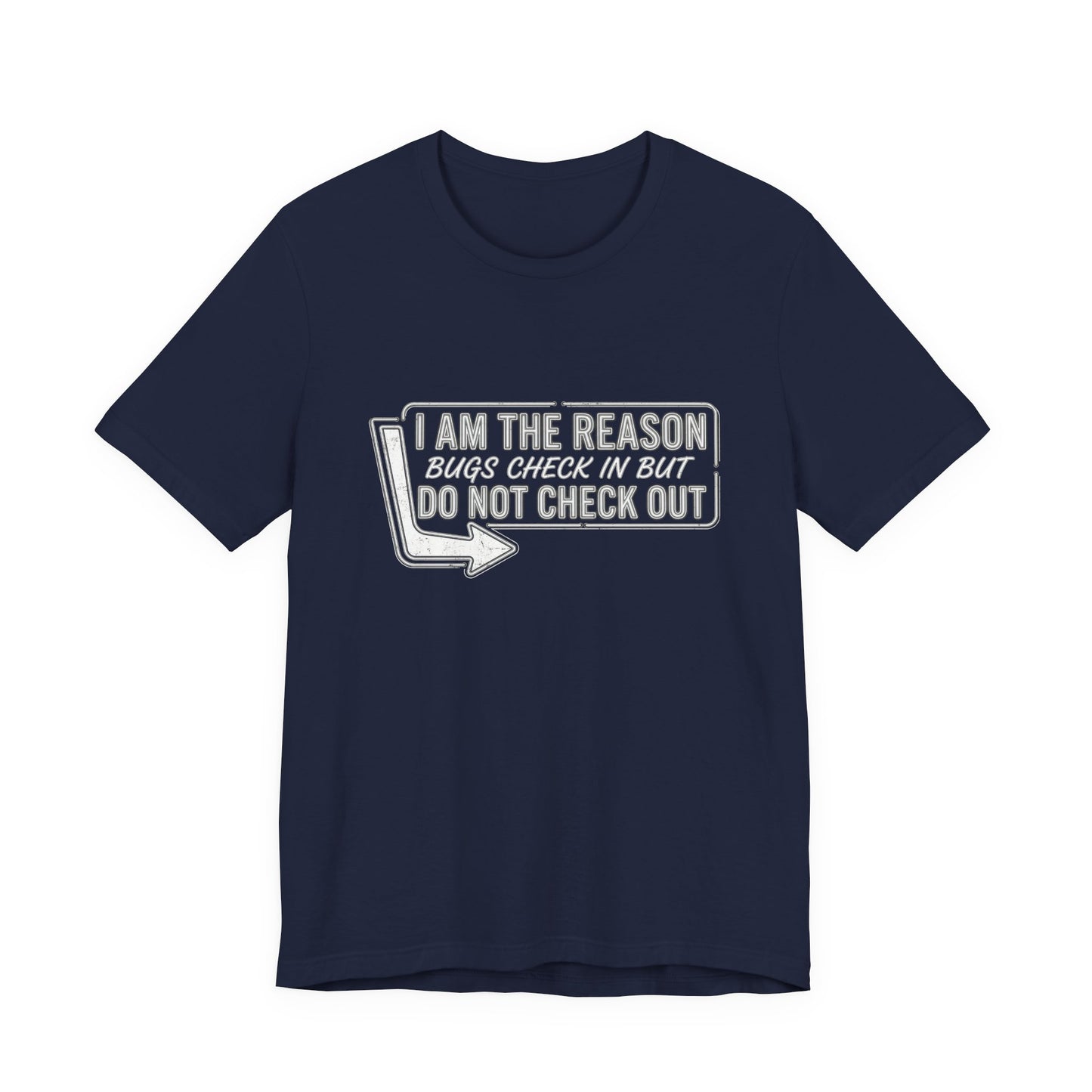 Bugs Check In But Don't Check Out - Funny Exterminator Graphic Tee