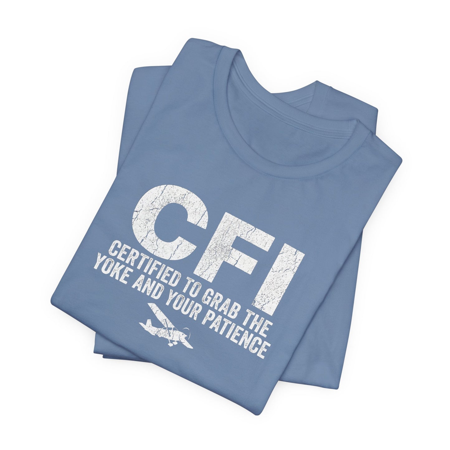 CFI Certified to Grab the Yoke and Your Patience - Flight Instructor Tee
