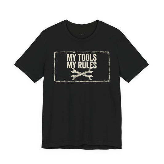 My Tools My Rules - Funny Mechanic Graphic Tee