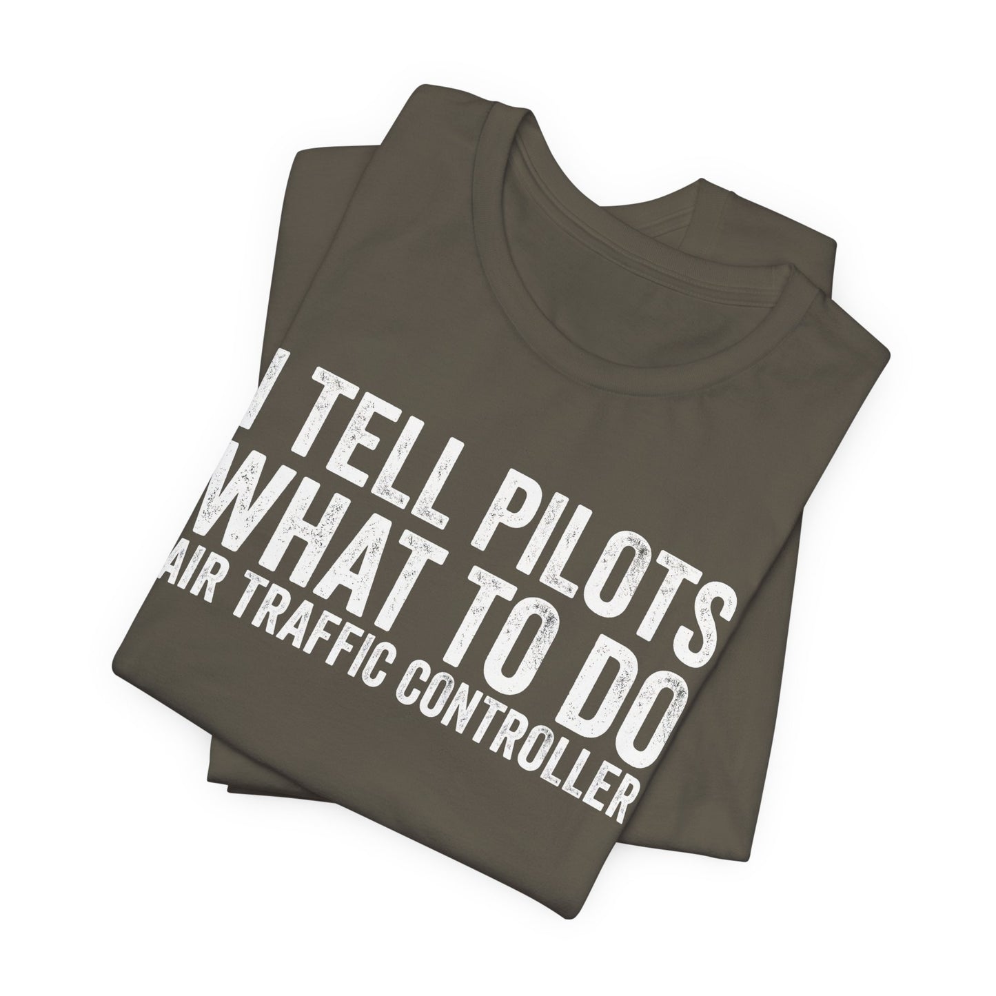 I Tell Pilots What to Do - Funny Air Traffic Controller T-Shirt