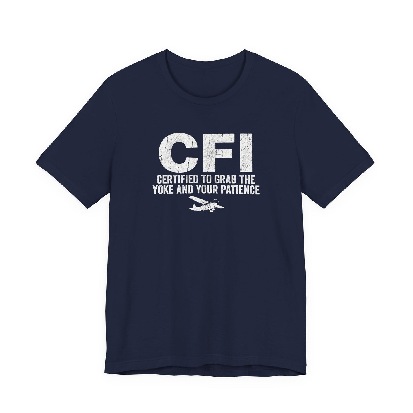 CFI Certified to Grab the Yoke and Your Patience - Flight Instructor Tee