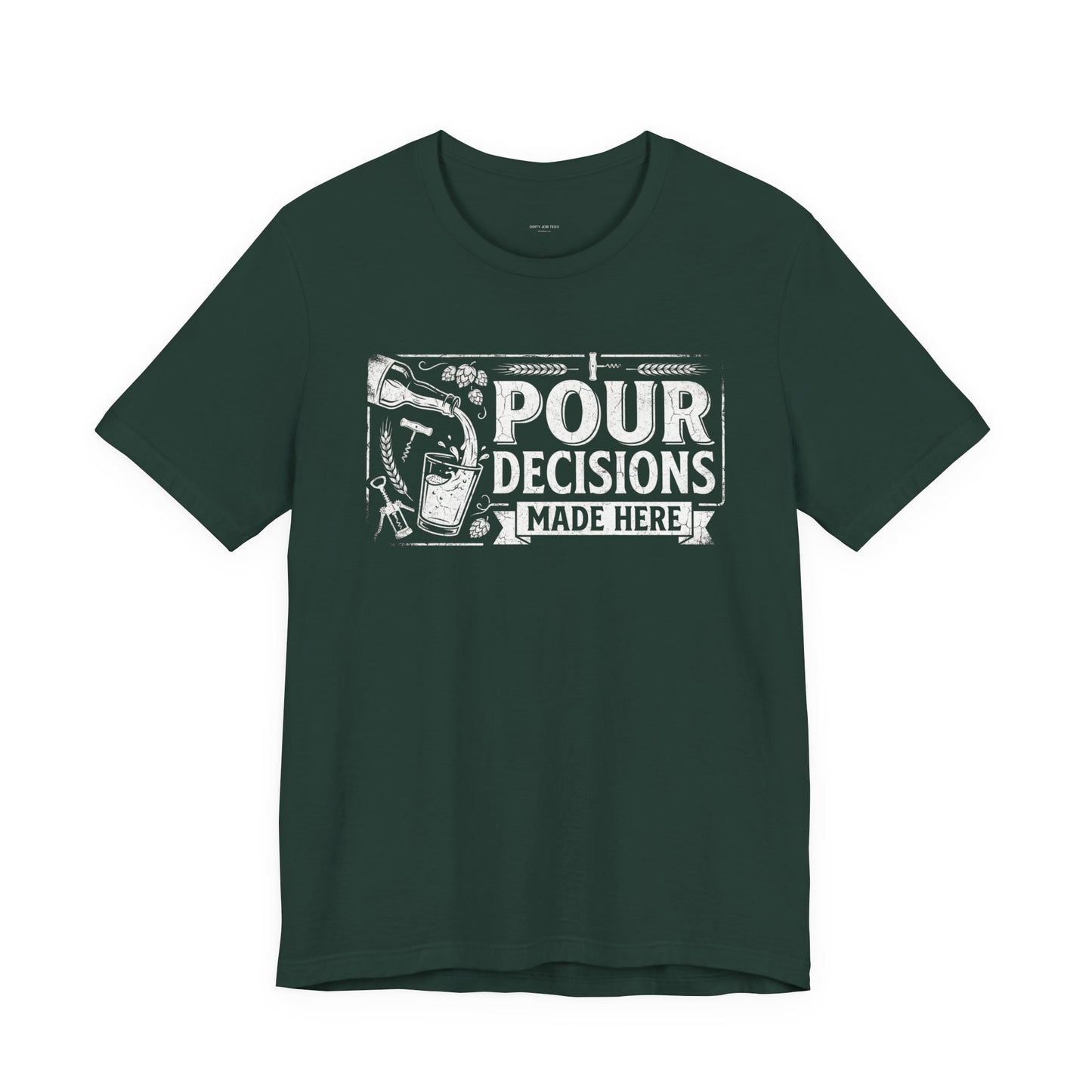 Pour Decisions Made Here - Funny Bartender T-Shirt