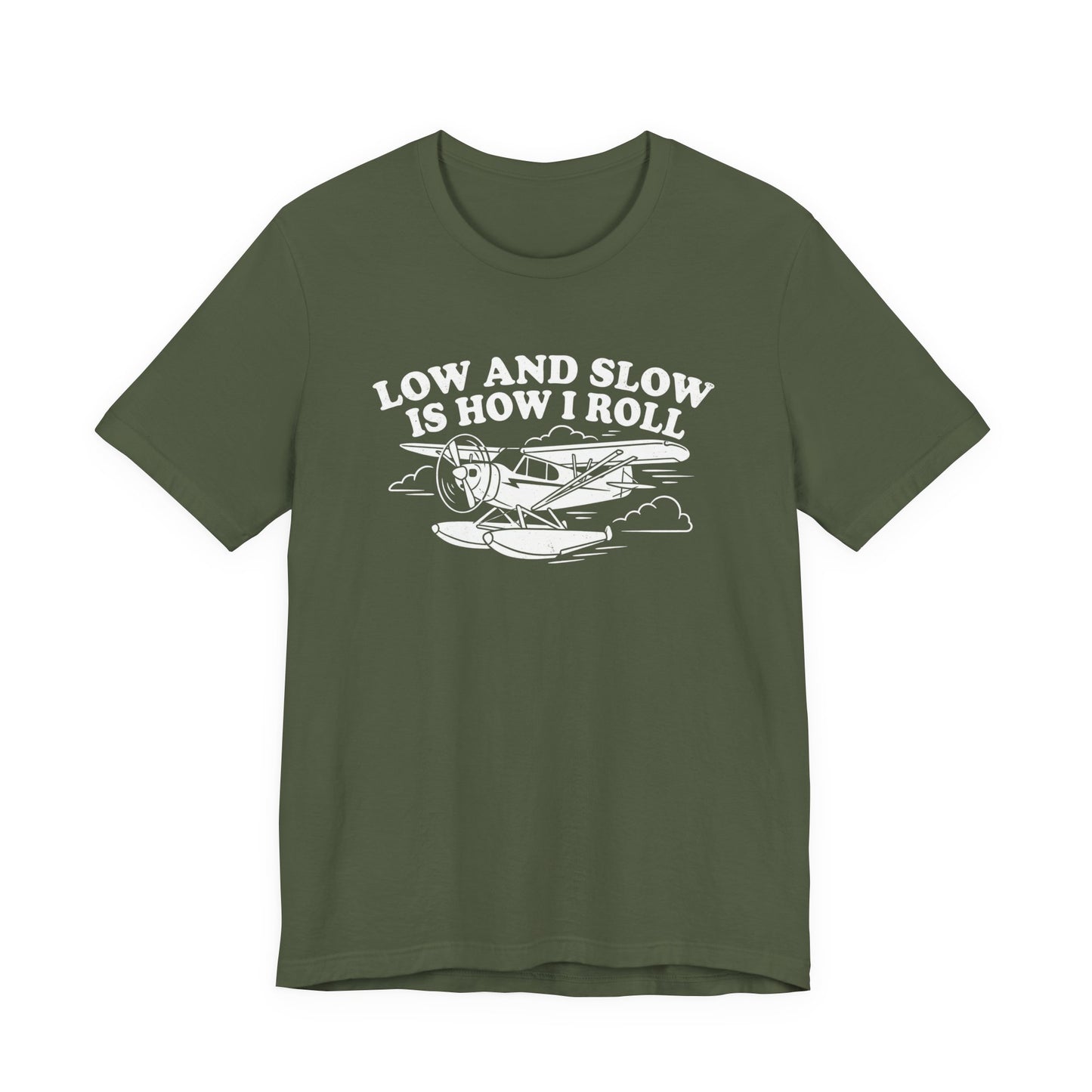 Low and Slow Is How I Roll - Funny Pilot T-Shirt
