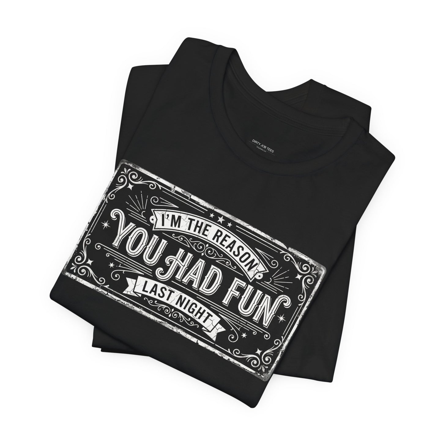 I'm The Reason You Had Fun Last Night - Funny Bartender Graphic Tee