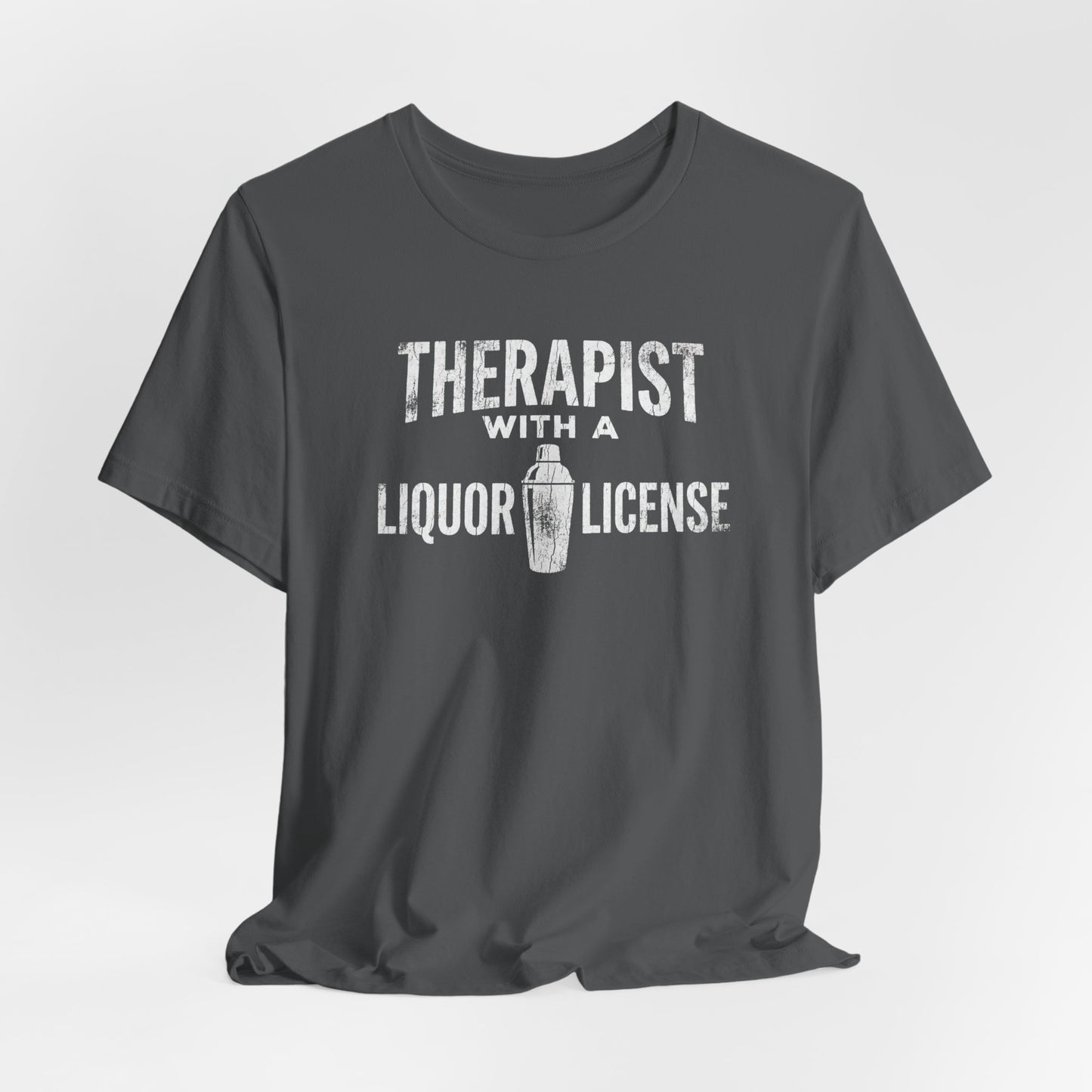 Therapist With a Liquor License - Funny Bartender T-Shirt