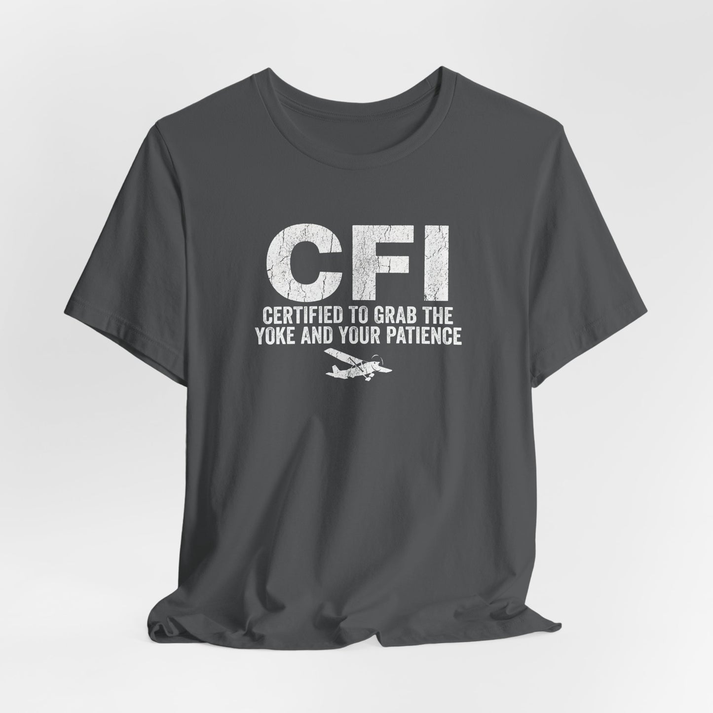 CFI Certified to Grab the Yoke and Your Patience - Flight Instructor Tee