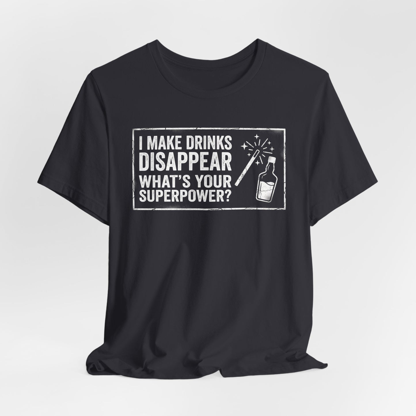I Make Drinks Disappear What's Your Superpower - Funny Bartender Graphic Tee