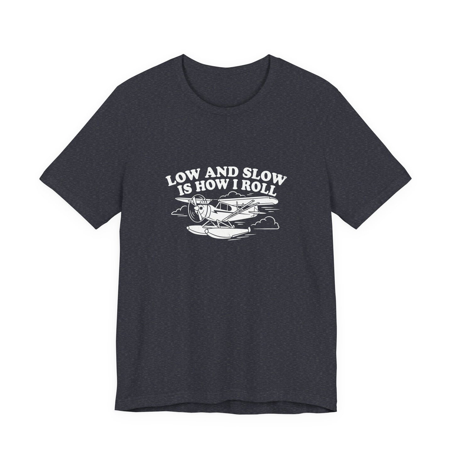 Low and Slow Is How I Roll - Funny Pilot T-Shirt