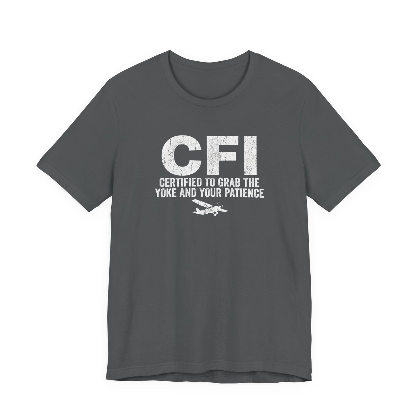 CFI Certified to Grab the Yoke and Your Patience - Flight Instructor Tee