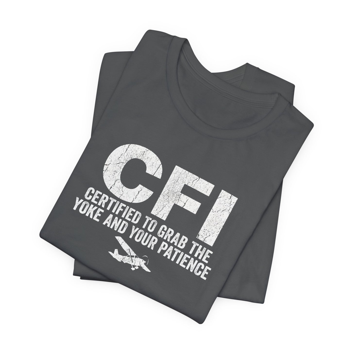 CFI Certified to Grab the Yoke and Your Patience - Flight Instructor Tee