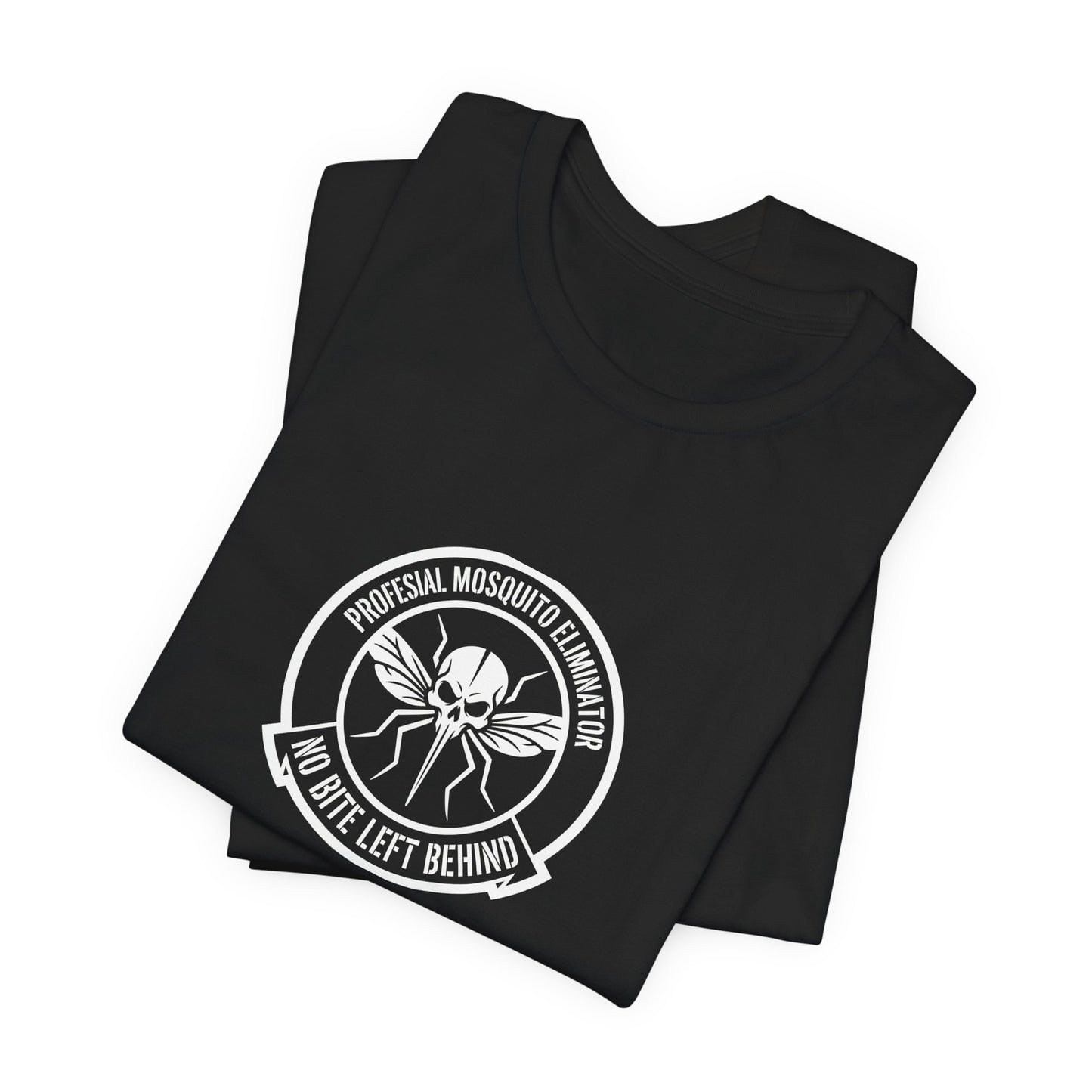 Professional Mosquito Eliminator No Bite Left Behind - Funny Pest Control Tee