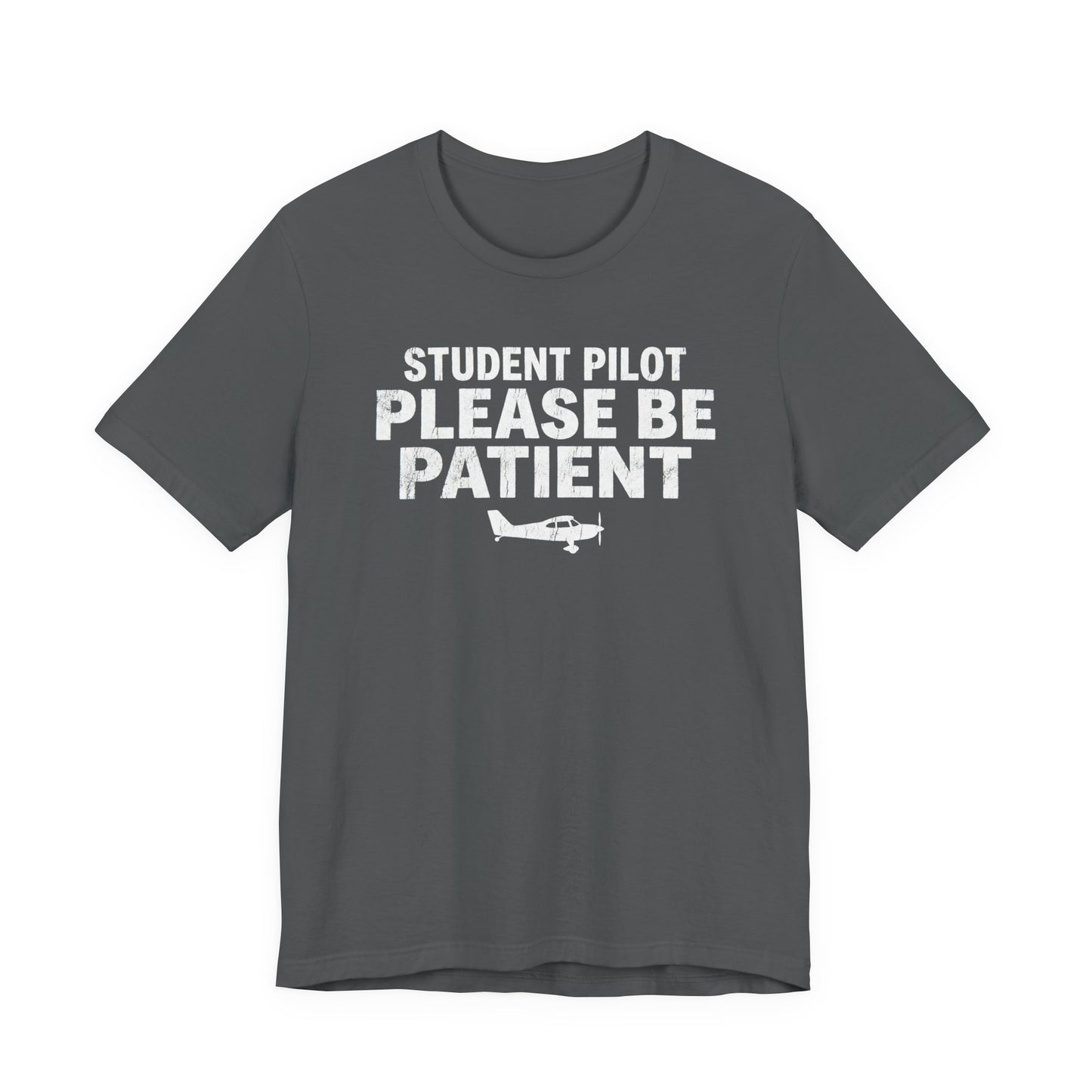Student Pilot Please Be Patient - Funny Aviation T-Shirt