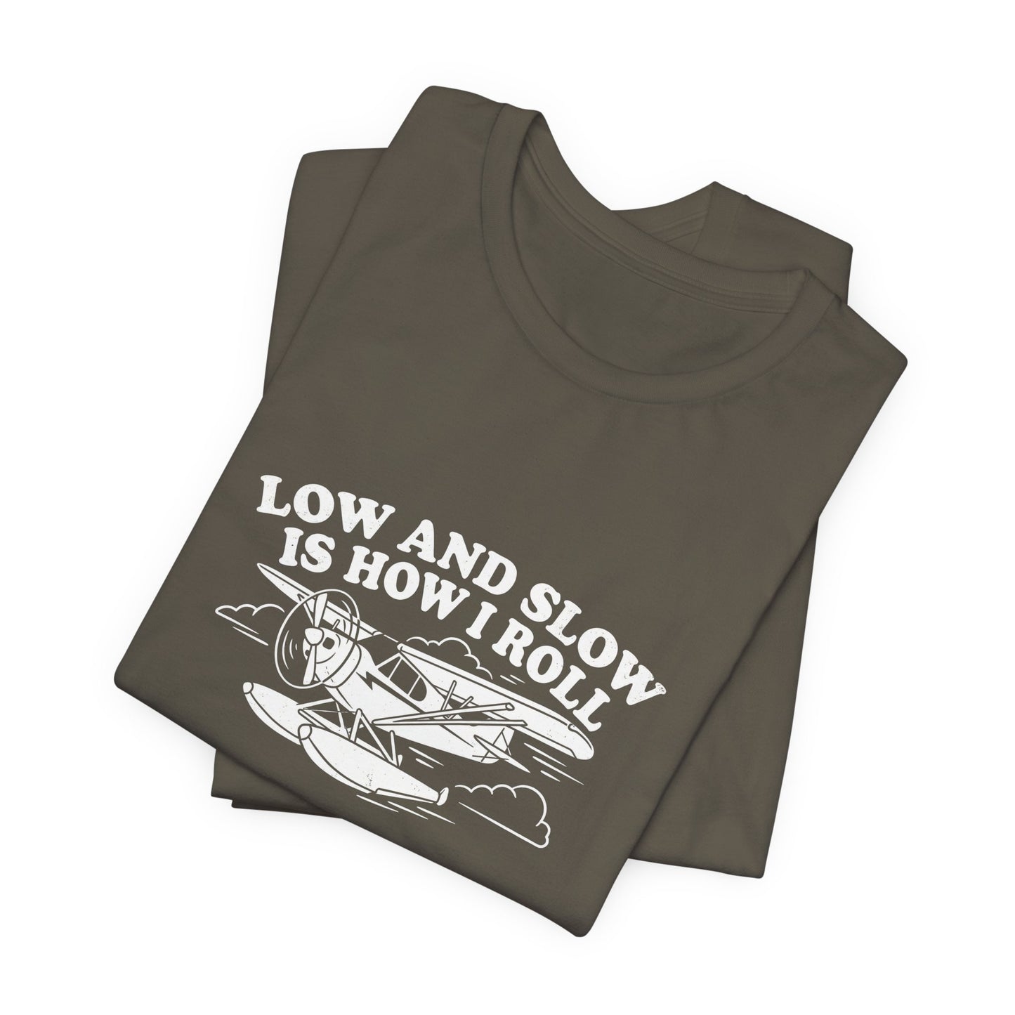 Low and Slow Is How I Roll - Funny Pilot T-Shirt