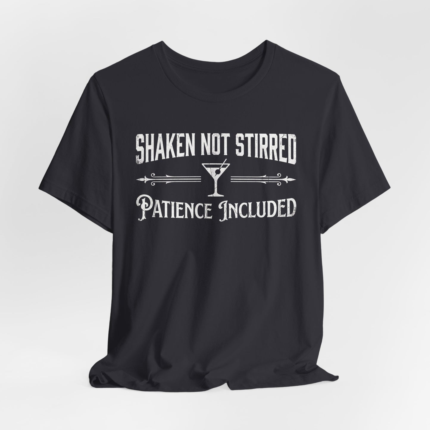 Shaken Not Stirred Patience Included - Funny Bartender T-Shirt