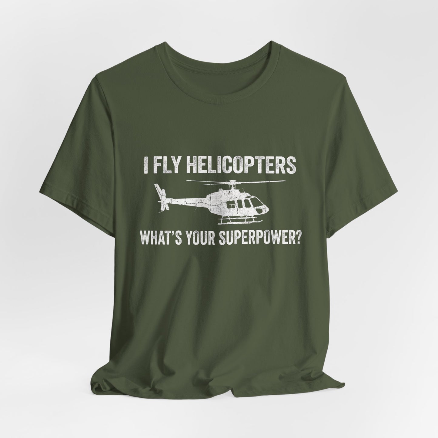 I Fly Helicopters What's Your Superpower - Funny Pilot T-Shirt